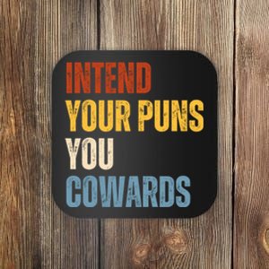 Intend Your Puns You Cowards Funny Coaster