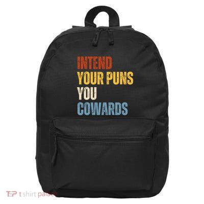 Intend Your Puns You Cowards Funny 16 in Basic Backpack