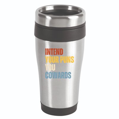 Intend Your Puns You Cowards Funny 16oz Travel Tumbler