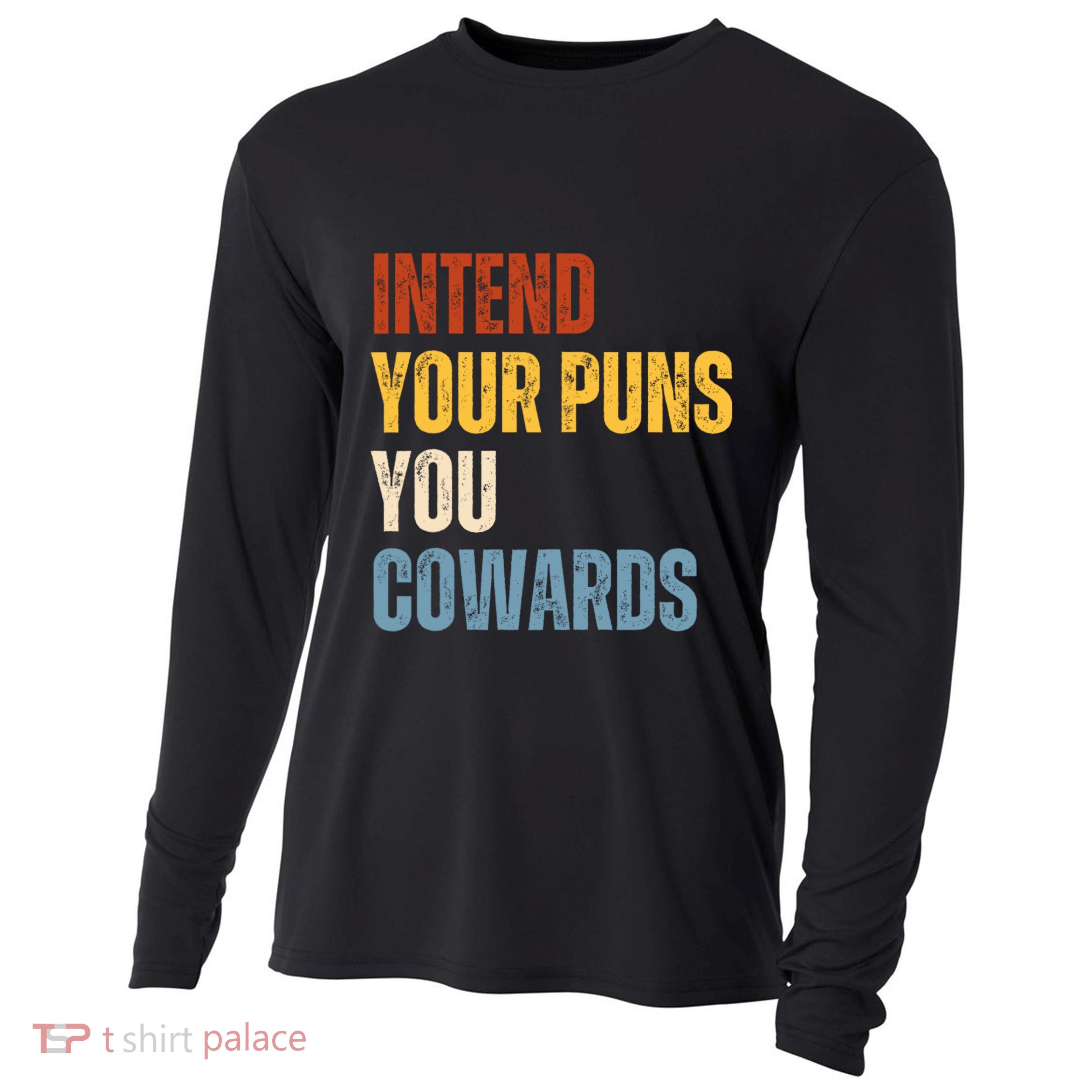 Intend Your Puns You Cowards Funny Cooling Performance Long Sleeve Crew