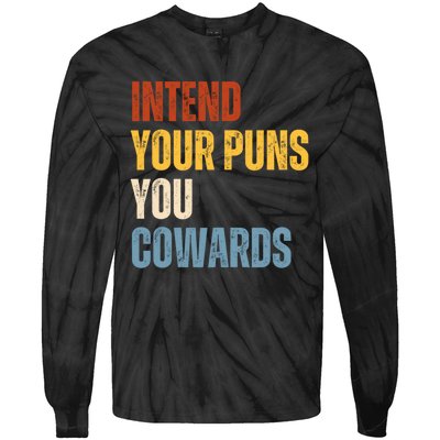 Intend Your Puns You Cowards Funny Tie-Dye Long Sleeve Shirt