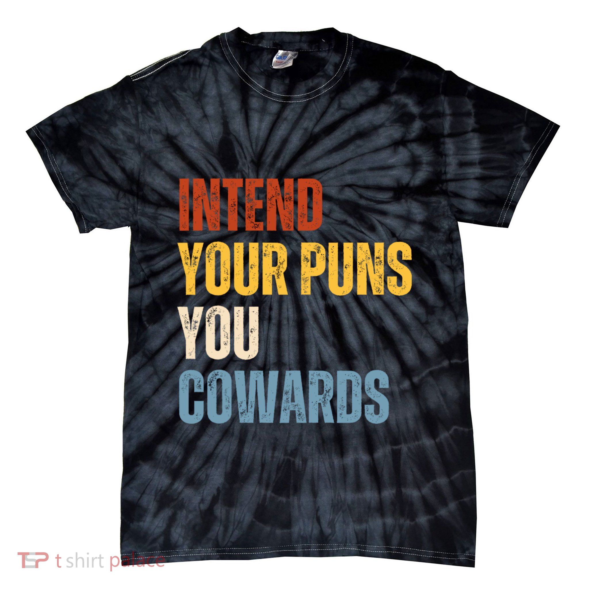 Intend Your Puns You Cowards Funny Tie-Dye T-Shirt