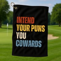 Intend Your Puns You Cowards Funny Golf Towel