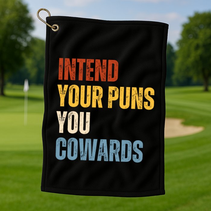 Intend Your Puns You Cowards Funny Golf Towel
