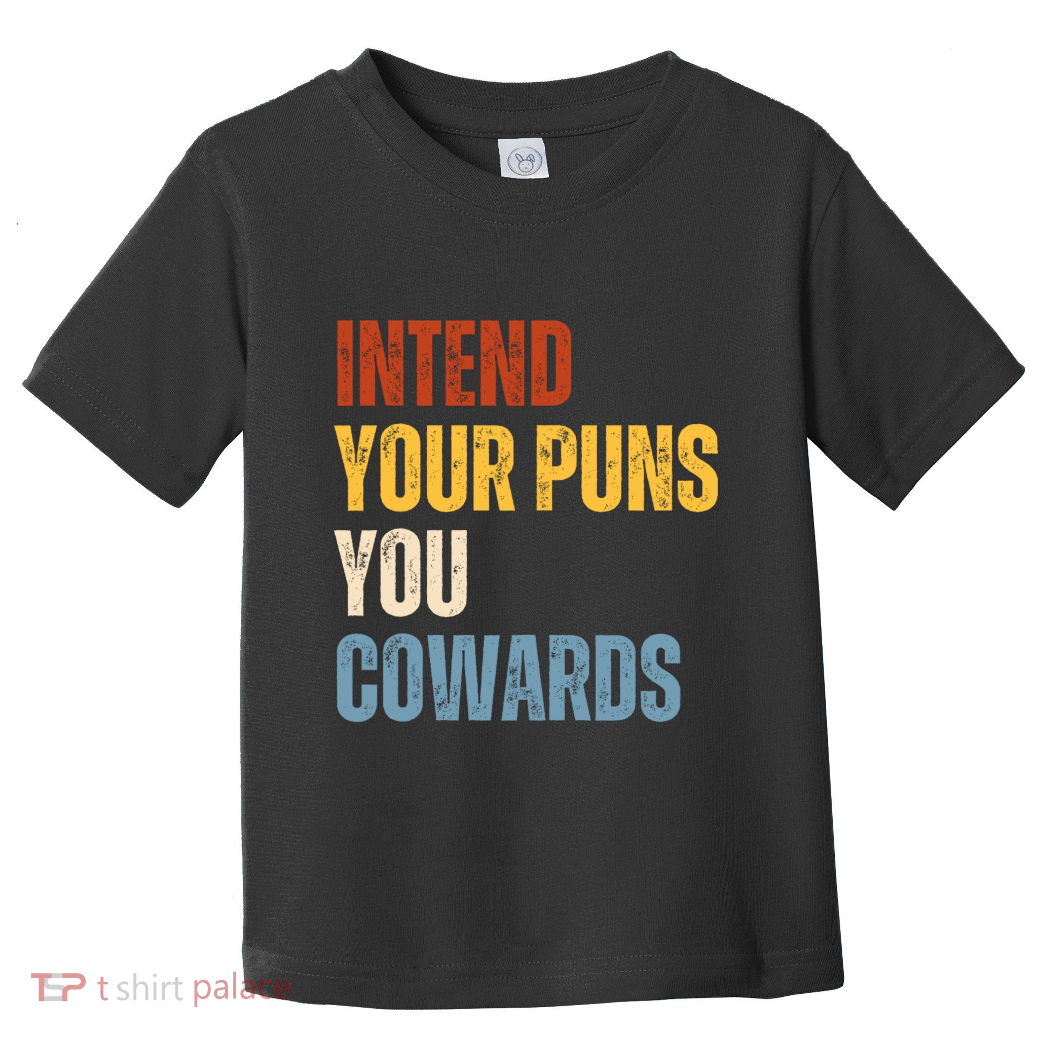 Intend Your Puns You Cowards Funny Toddler T-Shirt