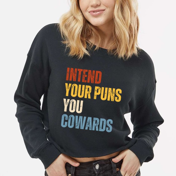 Intend Your Puns You Cowards Funny Cropped Pullover Crew