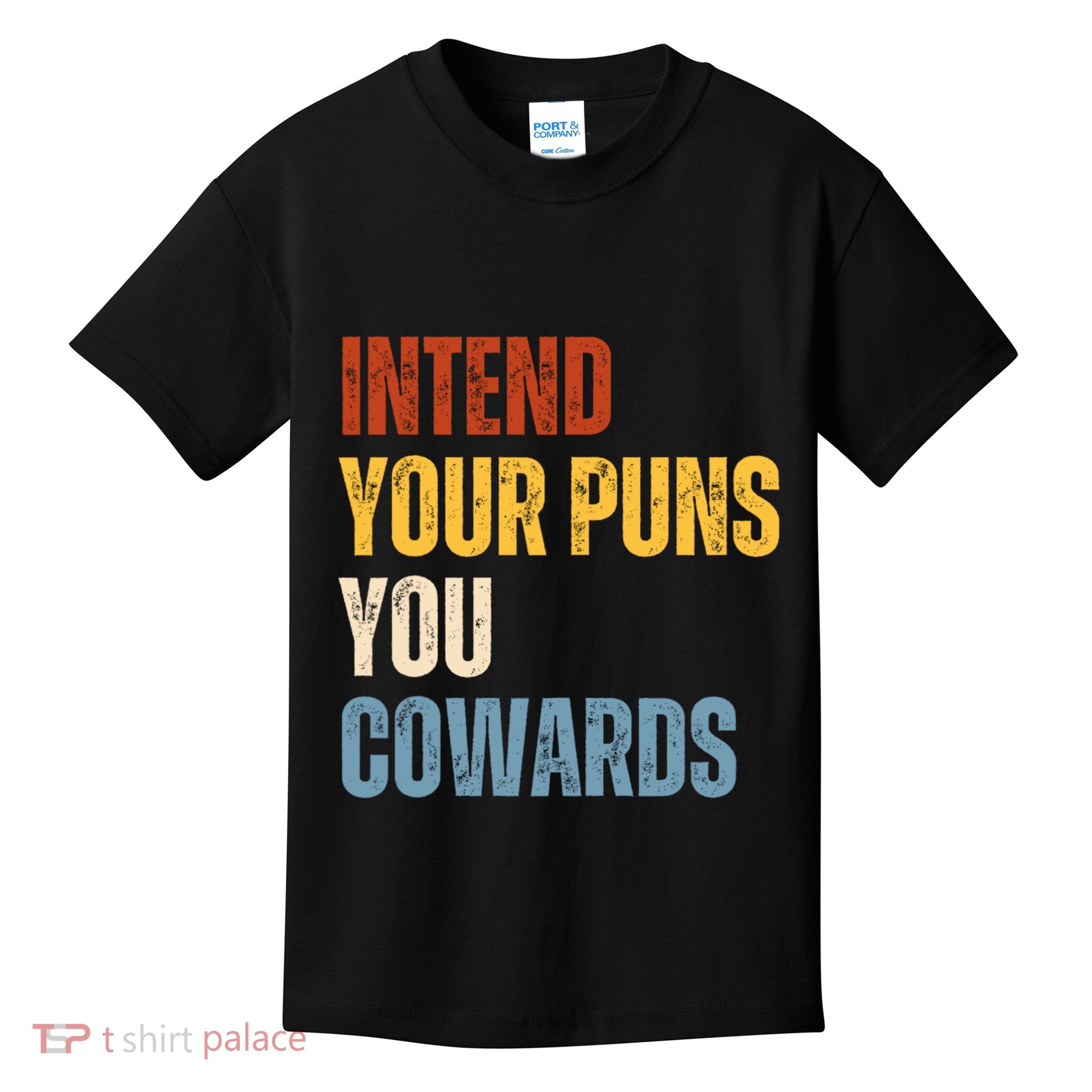 Intend Your Puns You Cowards Funny Kids T-Shirt