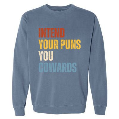 Intend Your Puns You Cowards Funny Garment-Dyed Sweatshirt