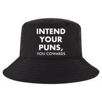 Intend Your Puns You Cowards Funny Cool Comfort Performance Bucket Hat