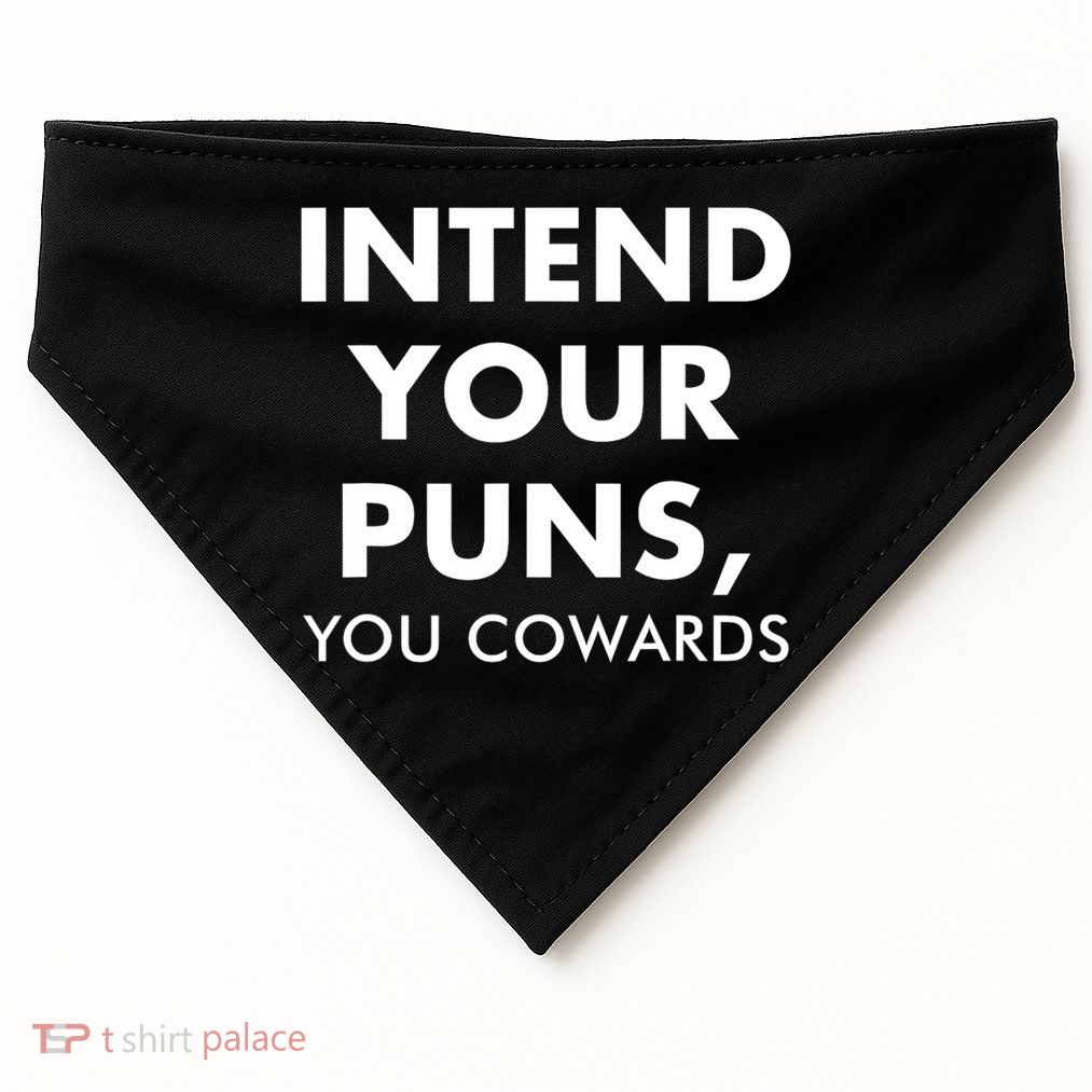 Intend Your Puns You Cowards Funny USA-Made Doggie Bandana