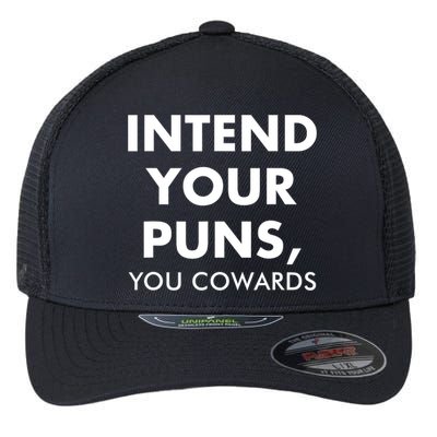 Intend Your Puns You Cowards Funny Flexfit Unipanel Trucker Cap