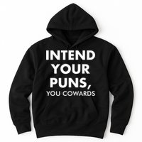 Intend Your Puns You Cowards Funny Hoodie