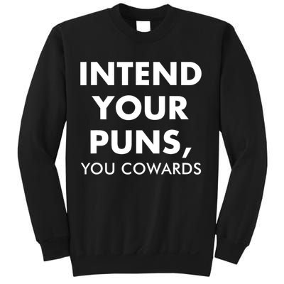 Intend Your Puns You Cowards Funny Sweatshirt