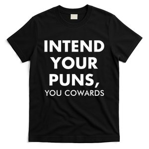 Intend Your Puns You Cowards Funny T-Shirt