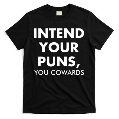Intend Your Puns You Cowards Funny T-Shirt
