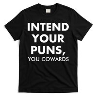 Intend Your Puns You Cowards Funny T-Shirt