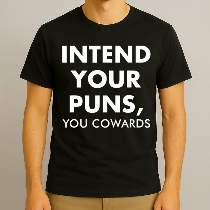 Intend Your Puns You Cowards Funny T-Shirt