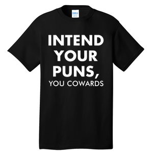 Intend Your Puns You Cowards Funny Tall T-Shirt