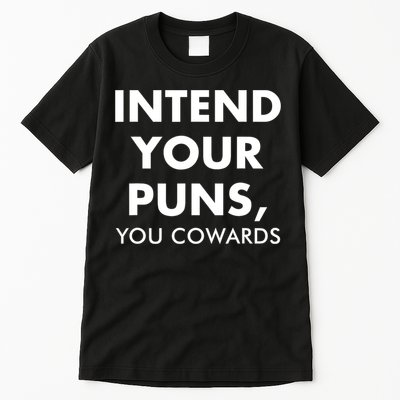 Intend Your Puns You Cowards Funny Tall T-Shirt