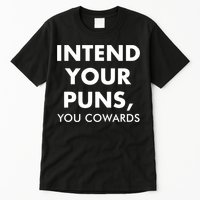 Intend Your Puns You Cowards Funny Tall T-Shirt