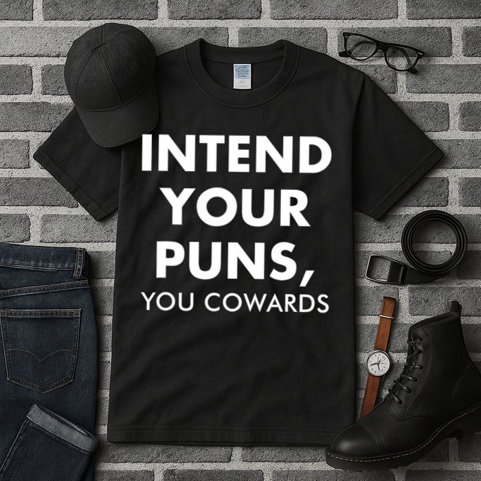 Intend Your Puns You Cowards Funny Tall T-Shirt