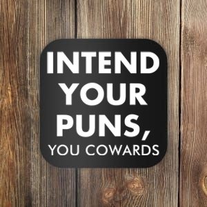 Intend Your Puns You Cowards Funny Coaster