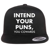 Intend Your Puns You Cowards Funny Flat Bill Trucker Hat