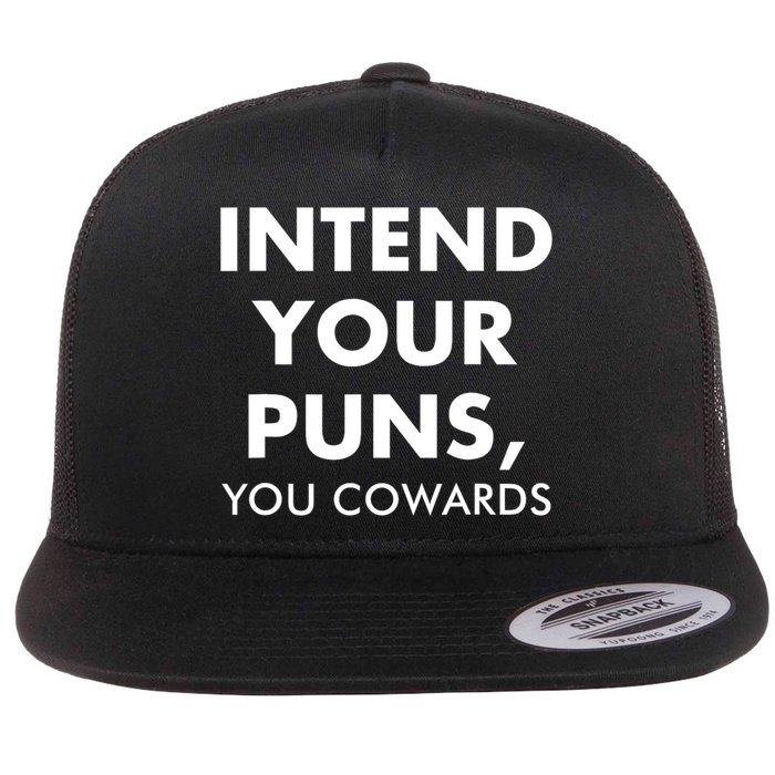 Intend Your Puns You Cowards Funny Flat Bill Trucker Hat