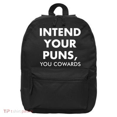 Intend Your Puns You Cowards Funny 16 in Basic Backpack