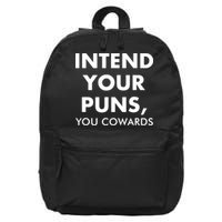 Intend Your Puns You Cowards Funny 16 in Basic Backpack
