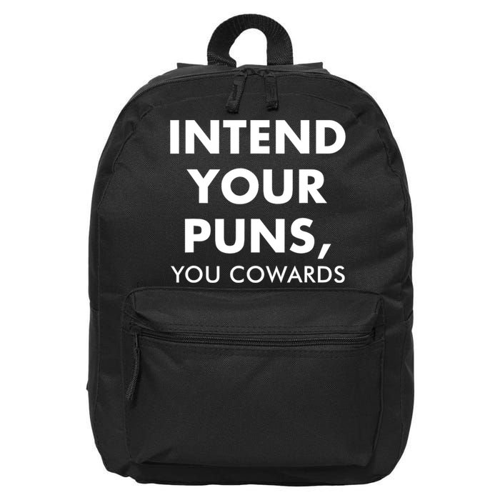 Intend Your Puns You Cowards Funny 16 in Basic Backpack