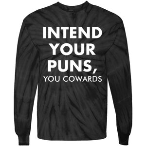 Intend Your Puns You Cowards Funny Tie-Dye Long Sleeve Shirt