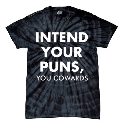 Intend Your Puns You Cowards Funny Tie-Dye T-Shirt
