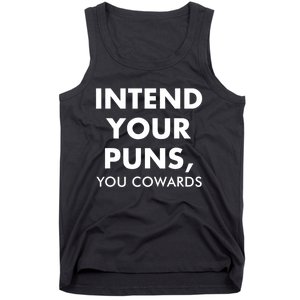 Intend Your Puns You Cowards Funny Tank Top