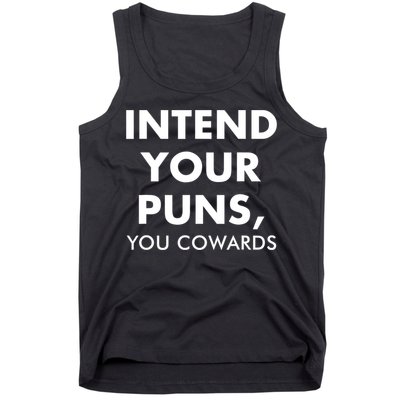 Intend Your Puns You Cowards Funny Tank Top