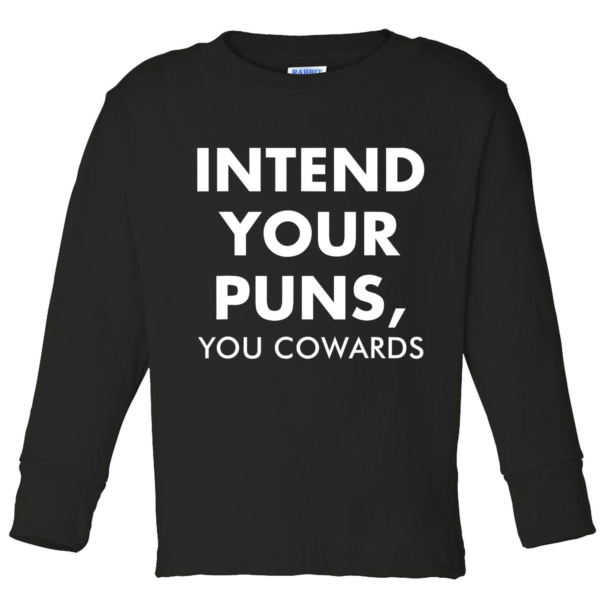 Intend Your Puns You Cowards Funny Toddler Long Sleeve Shirt