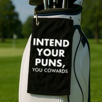 Intend Your Puns You Cowards Funny Golf Towel