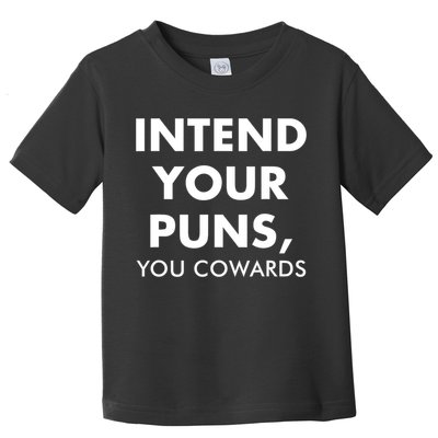 Intend Your Puns You Cowards Funny Toddler T-Shirt