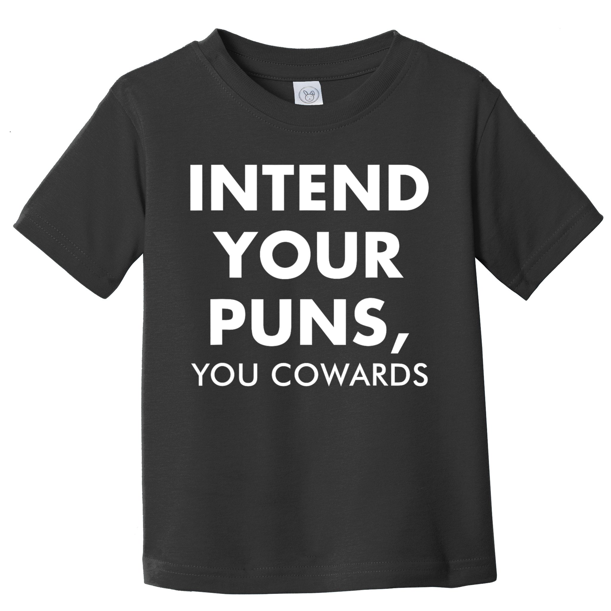 Intend Your Puns You Cowards Funny Toddler T-Shirt