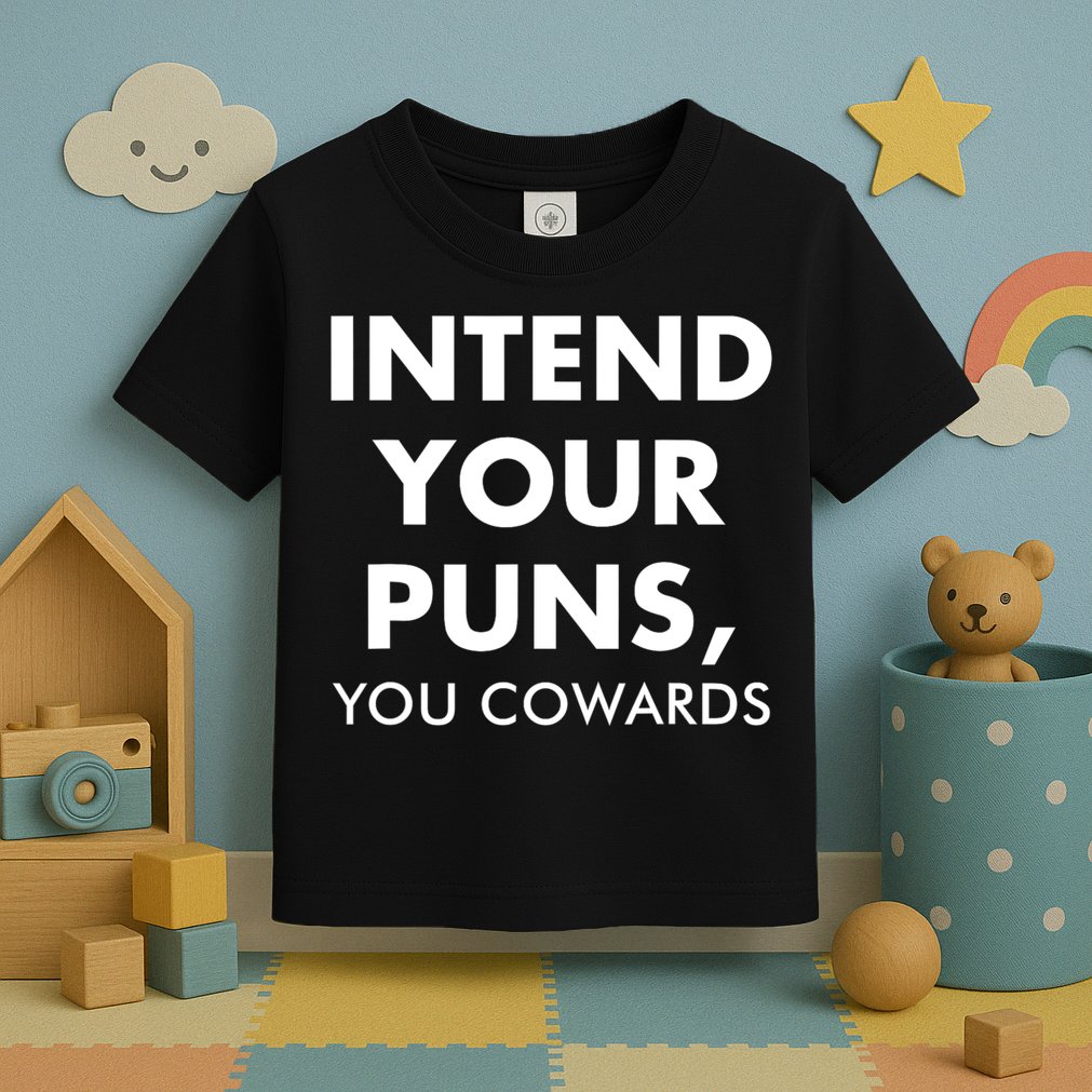 Intend Your Puns You Cowards Funny Toddler T-Shirt