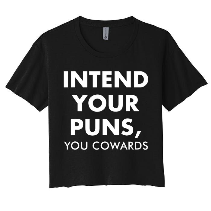 Intend Your Puns You Cowards Funny Women's Crop Top Tee