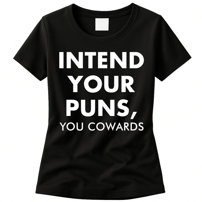 Intend Your Puns You Cowards Funny Womens T-Shirt