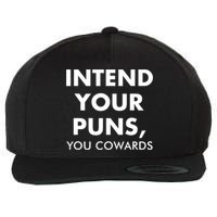 Intend Your Puns You Cowards Funny Wool Snapback Cap