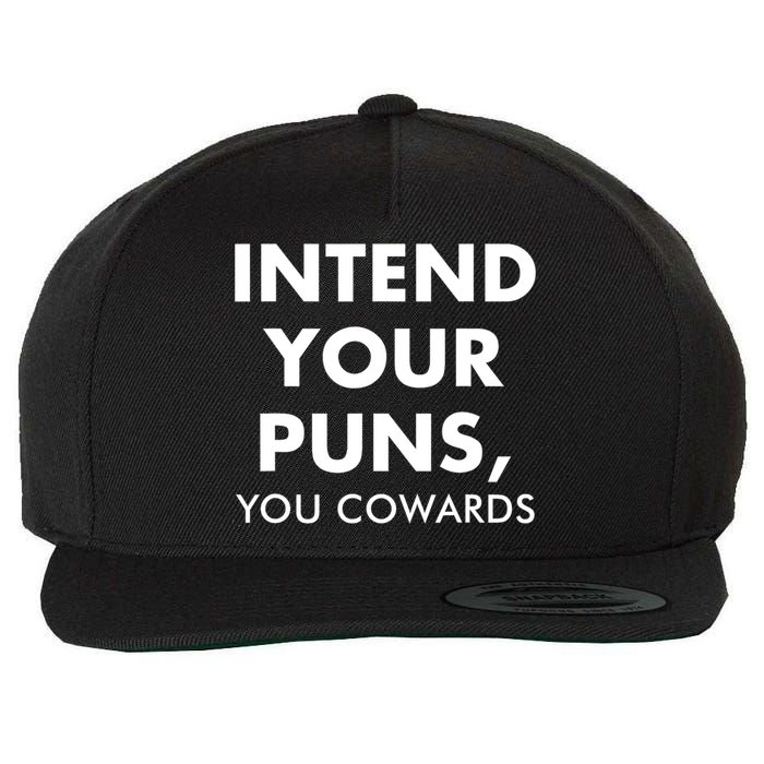 Intend Your Puns You Cowards Funny Wool Snapback Cap