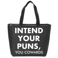 Intend Your Puns You Cowards Funny Zip Tote Bag