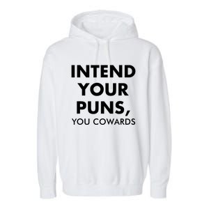 Intend Your Puns You Cowards Funny Garment-Dyed Fleece Hoodie