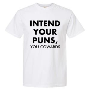 Intend Your Puns You Cowards Funny Garment-Dyed Heavyweight T-Shirt