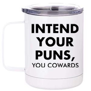 Intend Your Puns You Cowards Funny 12 oz Stainless Steel Tumbler Cup