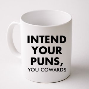 Intend Your Puns You Cowards Funny Coffee Mug