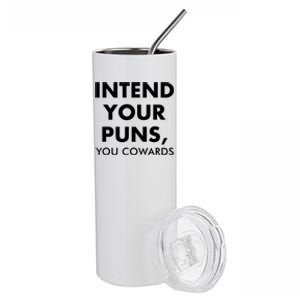 Intend Your Puns You Cowards Funny Stainless Steel Tumbler